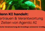 Whitepaper: Vertrauen in Zeiten von Agentic AI